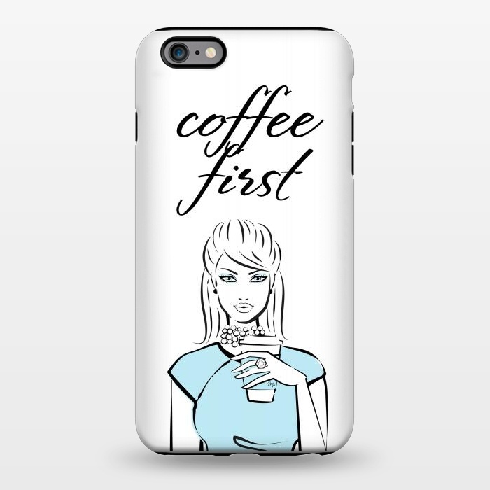 iPhone 6/6s plus StrongFit Coffe First  by Martina
