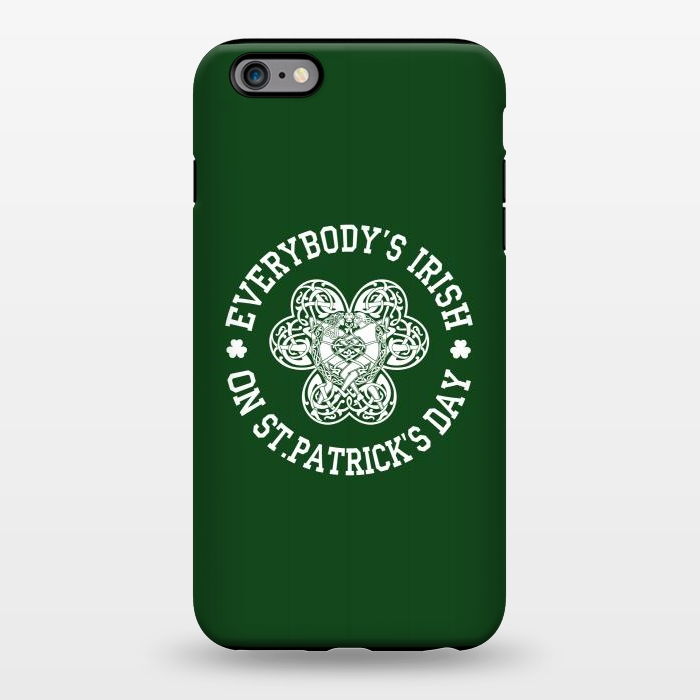 iPhone 6/6s plus StrongFit EVERYBODY'S IRISH ON ST.PATRICK'S DAY by RAIDHO