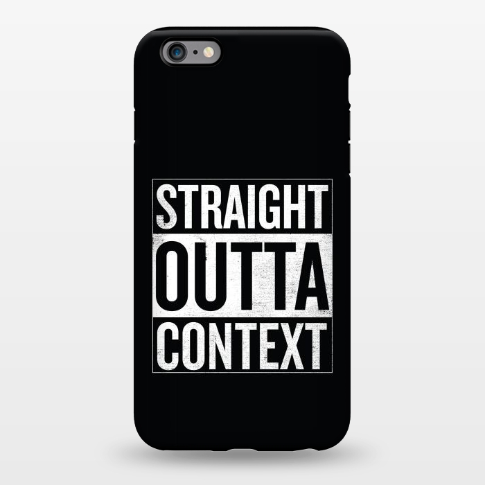 iPhone 6/6s plus StrongFit Straight Outta Context by Shadyjibes
