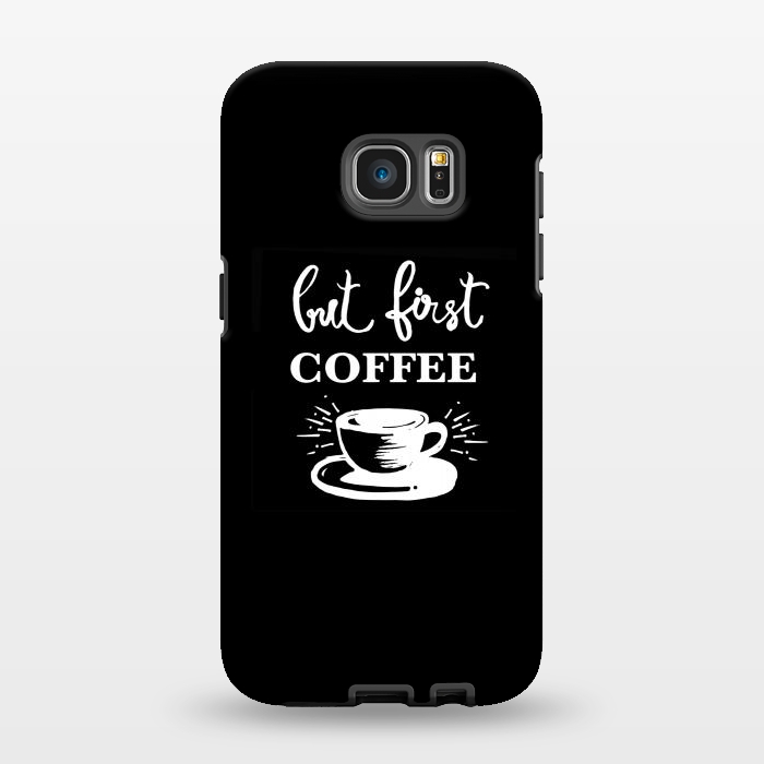 Galaxy S7 EDGE StrongFit But first Coffee by MUKTA LATA BARUA