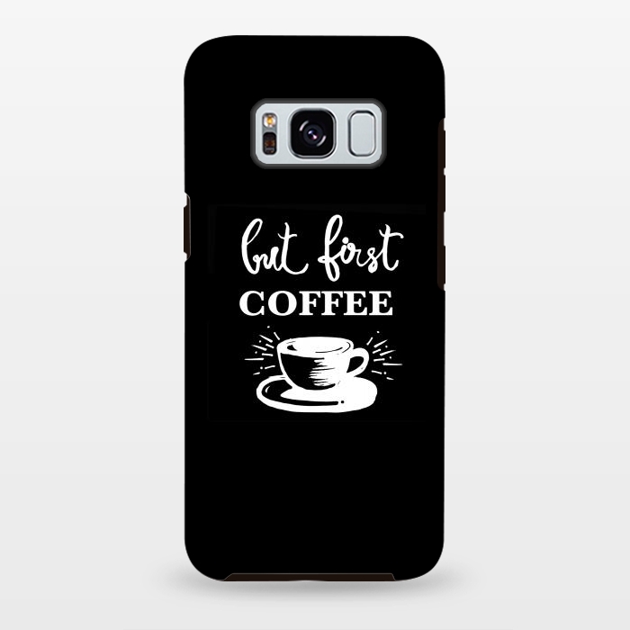 Galaxy S8 plus StrongFit But first Coffee by MUKTA LATA BARUA