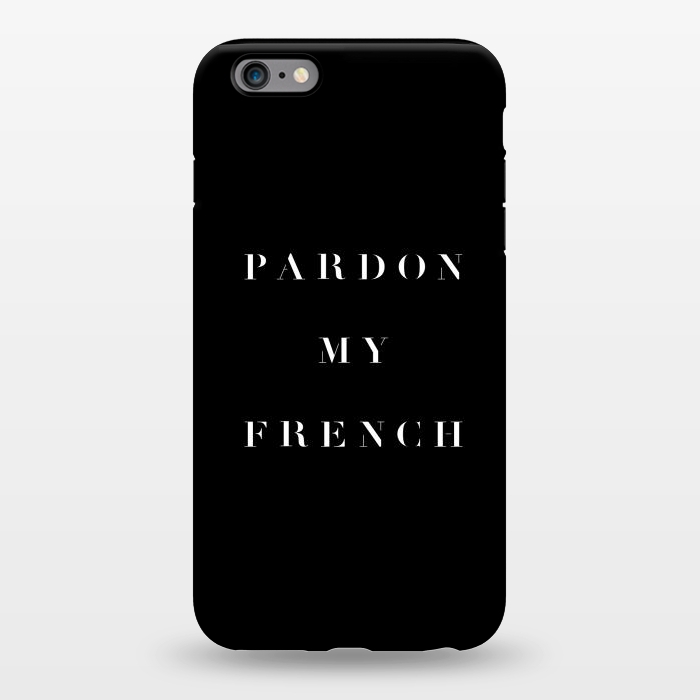iPhone 6/6s plus StrongFit Pardon My French Black by Caitlin Workman
