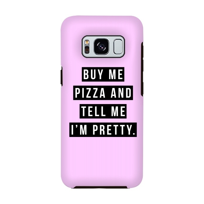 Galaxy S8 StrongFit Buy me pizza and tell me I'm pretty by Mitxel Gonzalez