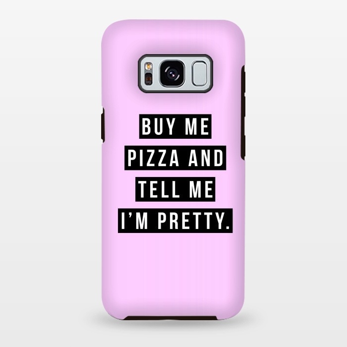 Galaxy S8 plus StrongFit Buy me pizza and tell me I'm pretty by Mitxel Gonzalez