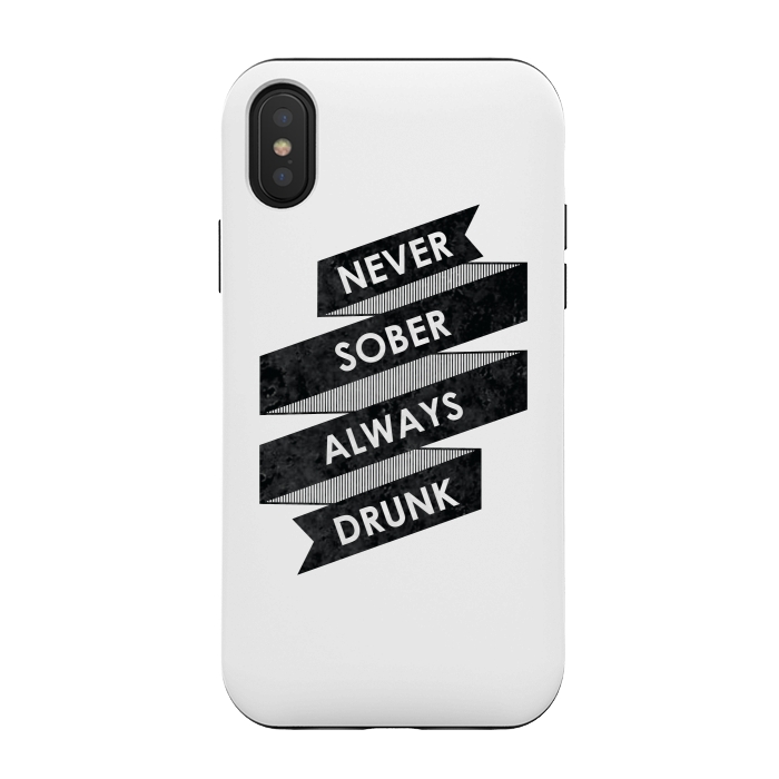 iPhone Xs / X StrongFit Never Sober Always Drunk by Rui Faria