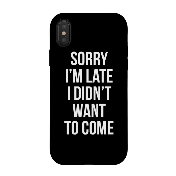 iPhone Xs / X StrongFit Sorry I'm late I didn't want to come by Mitxel Gonzalez