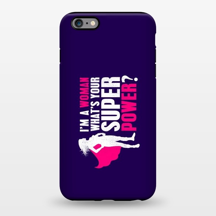 iPhone 6/6s plus StrongFit I'm a Woman. What's your Super Power? by Mitxel Gonzalez
