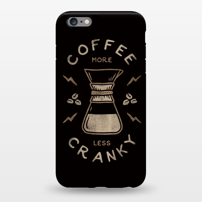 iPhone 6/6s plus StrongFit Coffee More Less Cranky by Indra Jati Prasetiyo