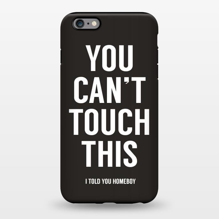iPhone 6/6s plus StrongFit You can't touch this by Balazs Solti