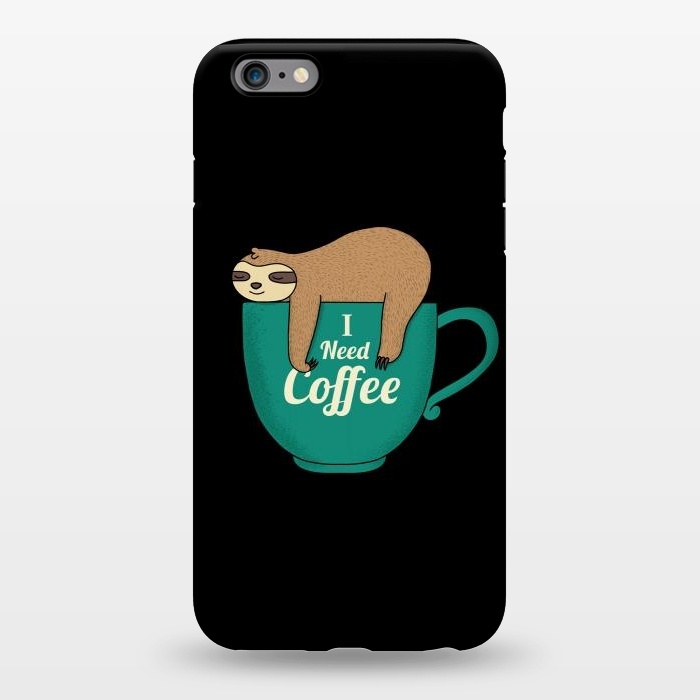 iPhone 6/6s plus StrongFit I NEED COFFEE by Coffee Man