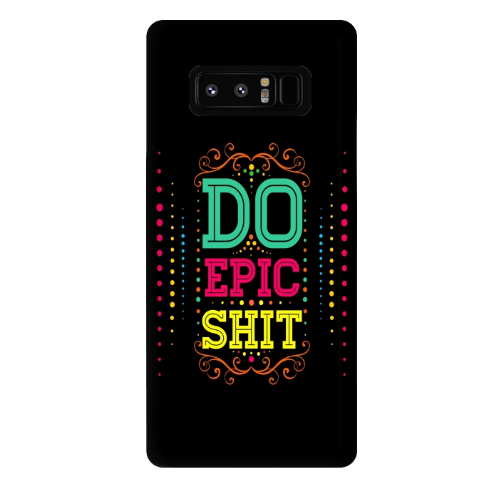 Galaxy Note 8 StrongFit Do Epic Shit by Dhruv Narelia