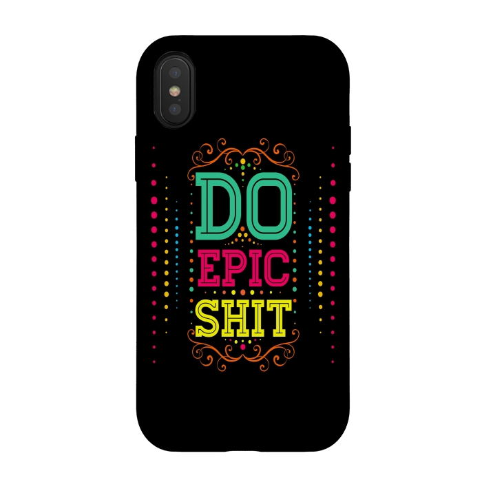 iPhone Xs / X StrongFit Do Epic Shit by Dhruv Narelia