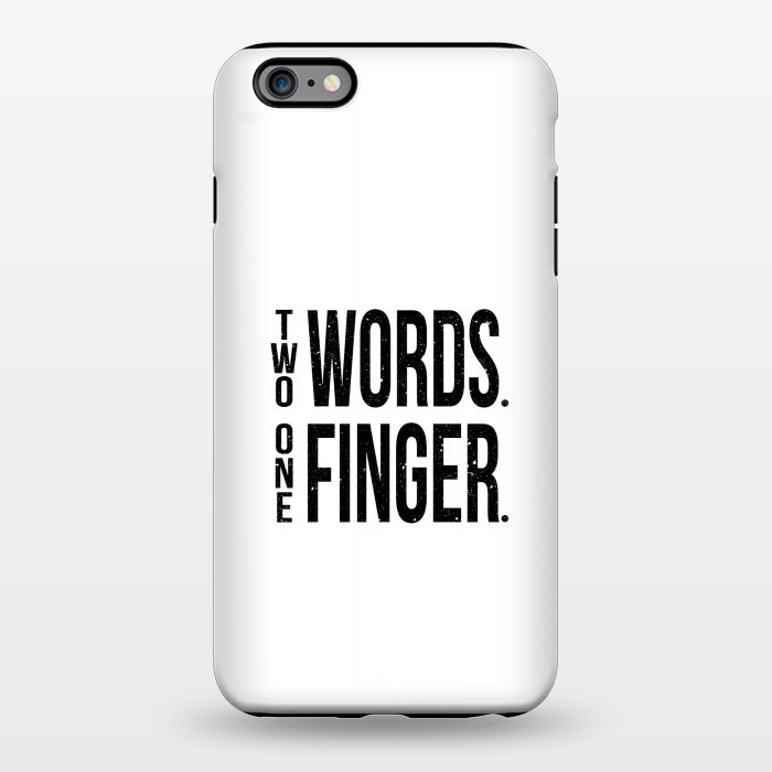 iPhone 6/6s plus StrongFit Two Words One Finger by Dhruv Narelia
