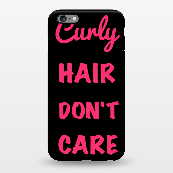 iPhone 6/6s plus StrongFit CURLY HAIR DONT CARE by MALLIKA