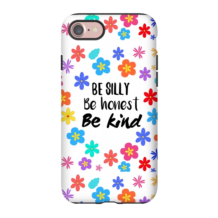 iPhone 7 StrongFit be silly be honest be kind by MALLIKA