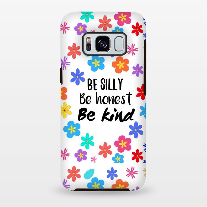 Galaxy S8 plus StrongFit be silly be honest be kind by MALLIKA