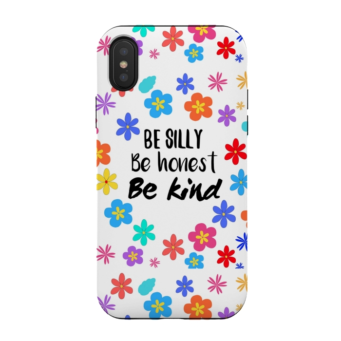 iPhone Xs / X StrongFit be silly be honest be kind by MALLIKA