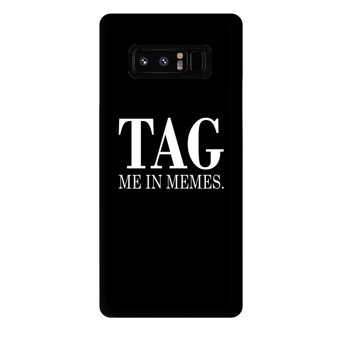 Galaxy Note 8 StrongFit Tag me in memes by Dhruv Narelia