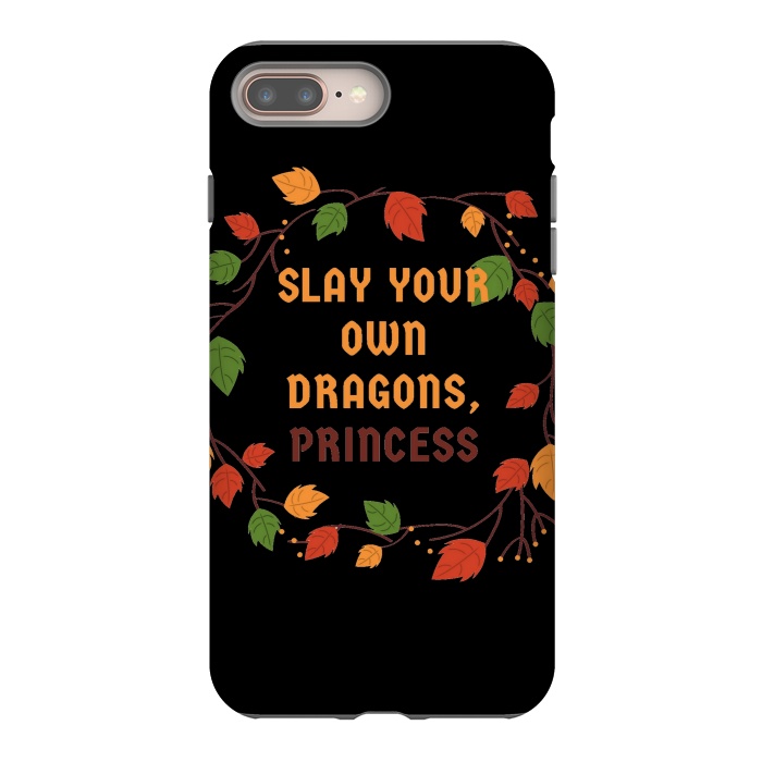 iPhone 7 plus StrongFit slay your own dragons princess by MALLIKA