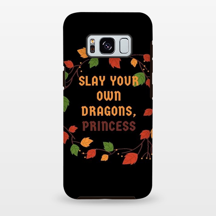 Galaxy S8 plus StrongFit slay your own dragons princess by MALLIKA