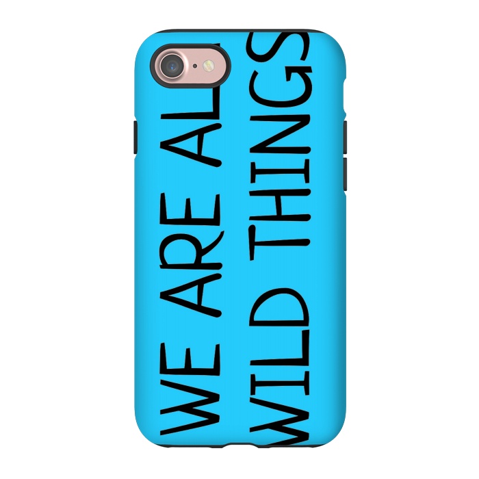 iPhone 7 StrongFit we are all wild things by MALLIKA