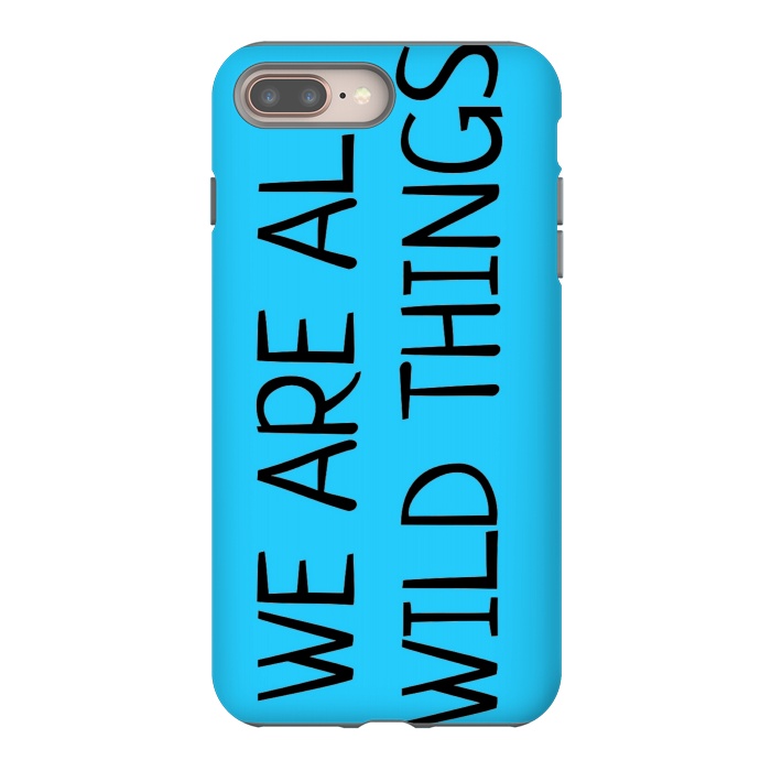 iPhone 7 plus StrongFit we are all wild things by MALLIKA