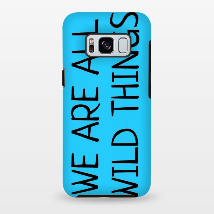 Galaxy S8 plus StrongFit we are all wild things by MALLIKA