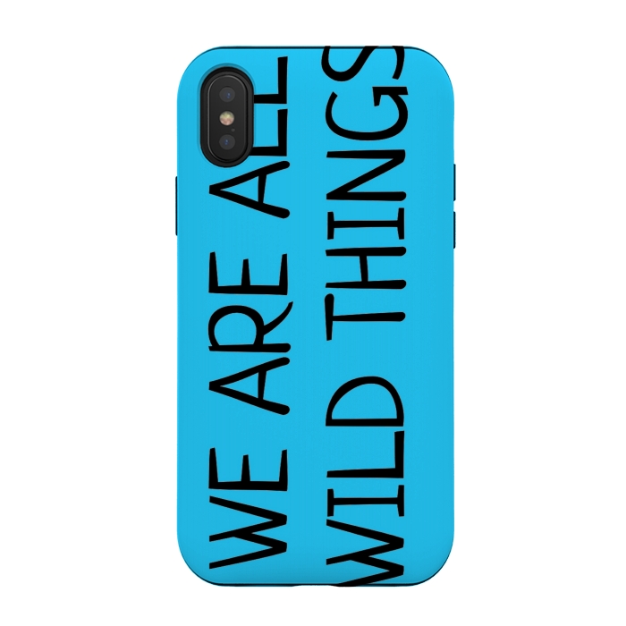 iPhone Xs / X StrongFit we are all wild things by MALLIKA
