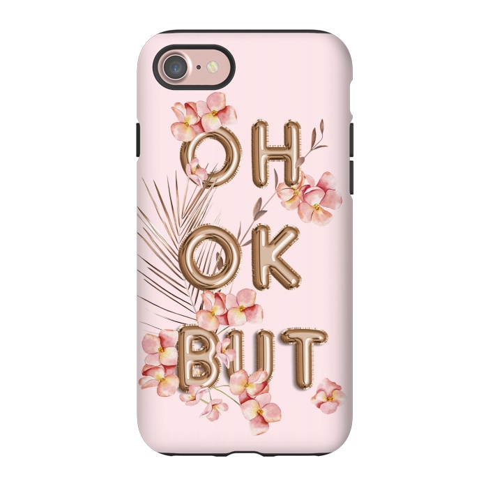 iPhone 7 StrongFit OH OK BUT- Fun Shiny Rose Gold Girly Flower Typography  by  Utart