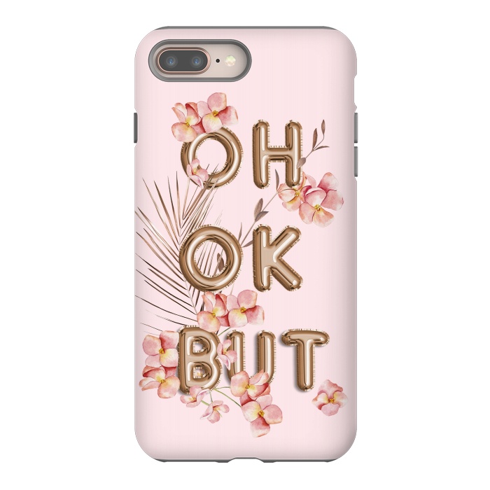 iPhone 7 plus StrongFit OH OK BUT- Fun Shiny Rose Gold Girly Flower Typography  by  Utart