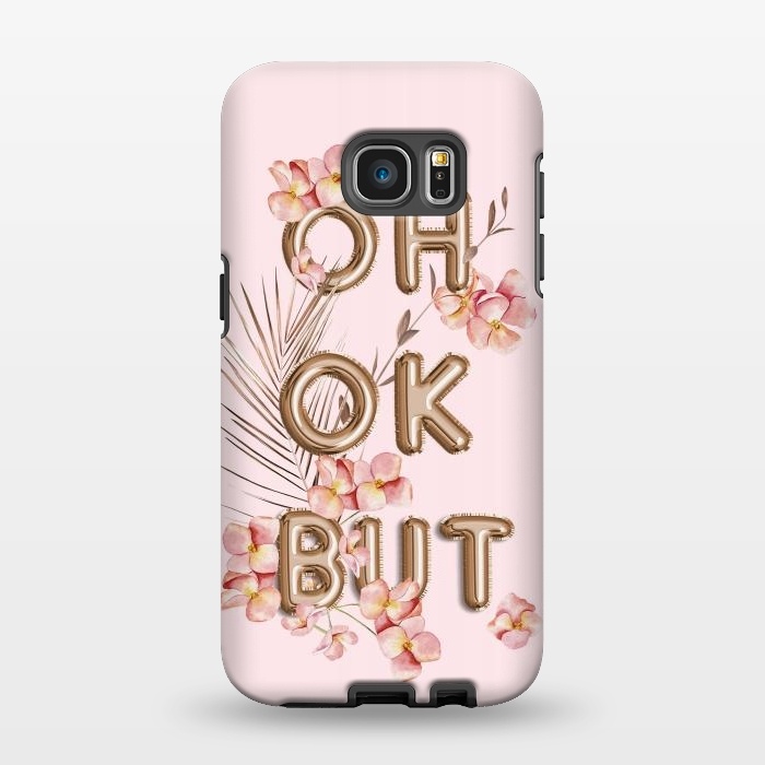 Galaxy S7 EDGE StrongFit OH OK BUT- Fun Shiny Rose Gold Girly Flower Typography  by  Utart