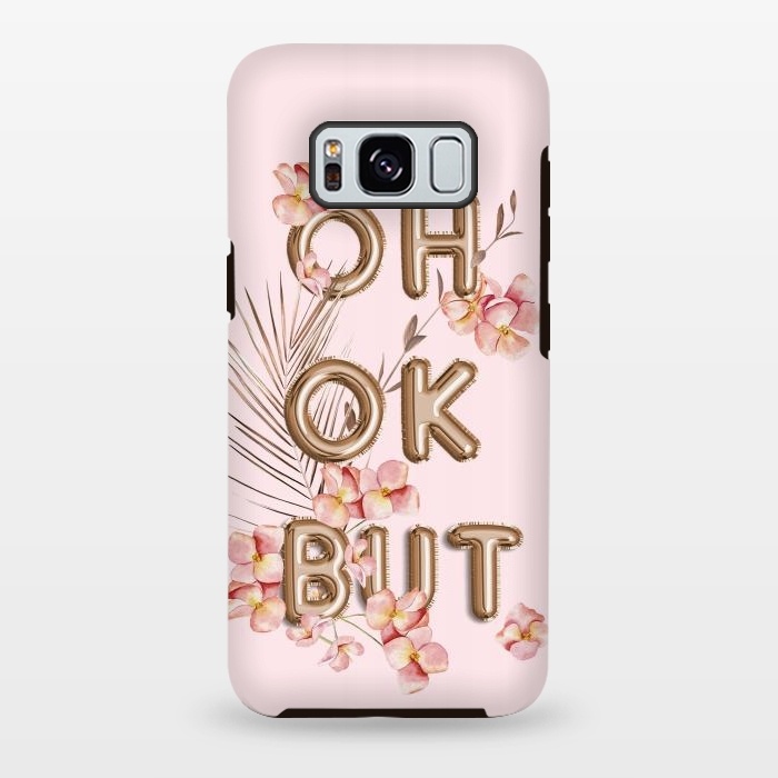 Galaxy S8 plus StrongFit OH OK BUT- Fun Shiny Rose Gold Girly Flower Typography  by  Utart