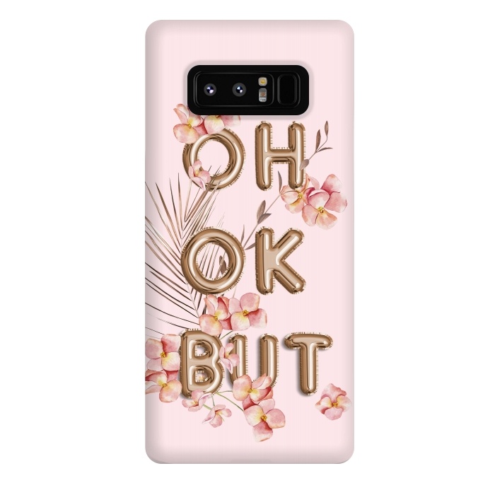 Galaxy Note 8 StrongFit OH OK BUT- Fun Shiny Rose Gold Girly Flower Typography  by  Utart