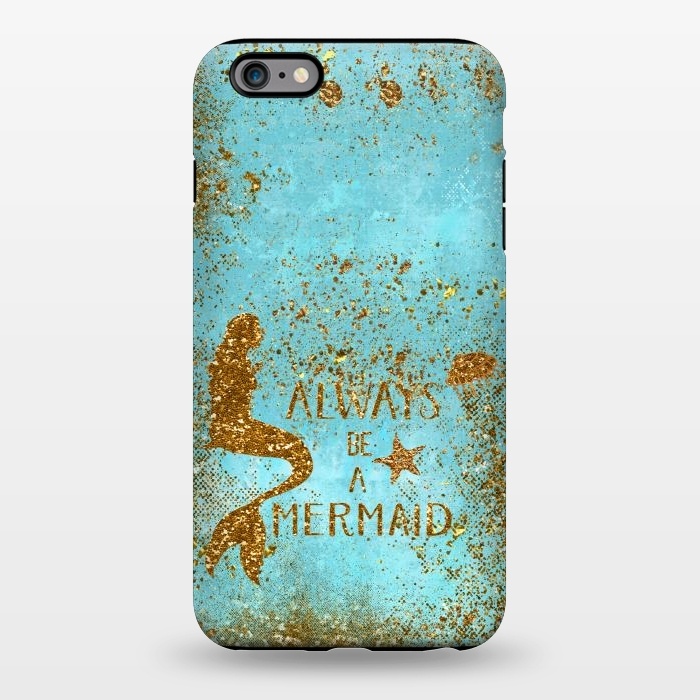 iPhone 6/6s plus StrongFit Always be a Mermaid - Teal and Gold Glitter Typography by  Utart