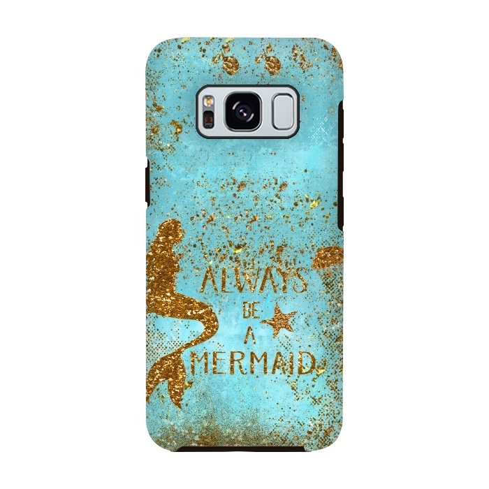 Galaxy S8 StrongFit Always be a Mermaid - Teal and Gold Glitter Typography by  Utart