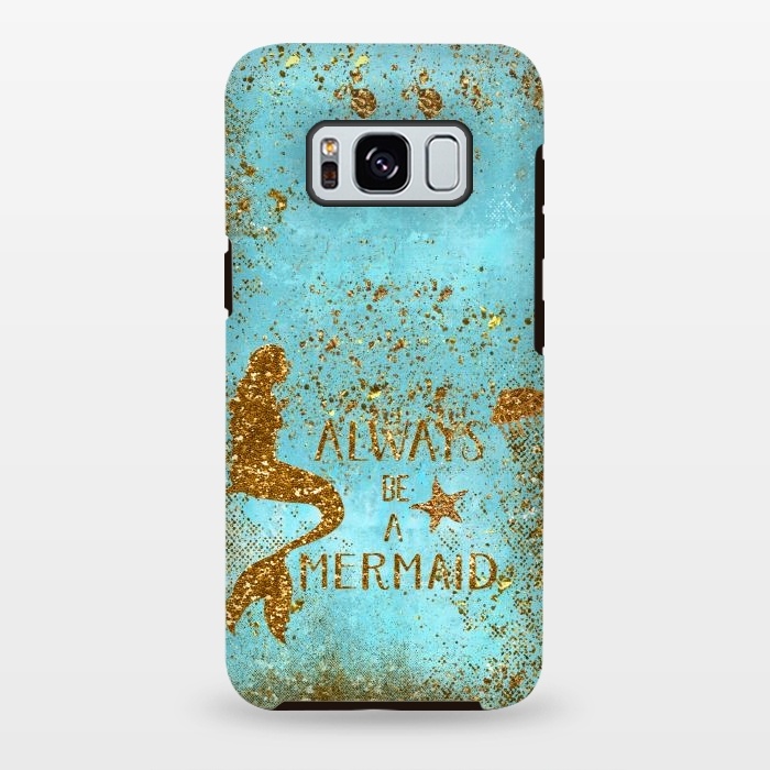 Galaxy S8 plus StrongFit Always be a Mermaid - Teal and Gold Glitter Typography by  Utart