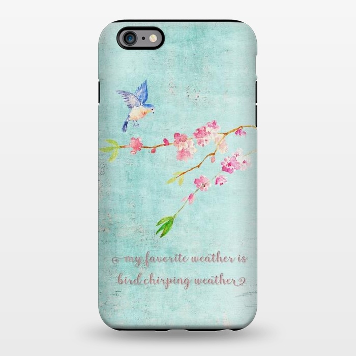 iPhone 6/6s plus StrongFit My Favourite Weather is Bird Chirping Weather by  Utart