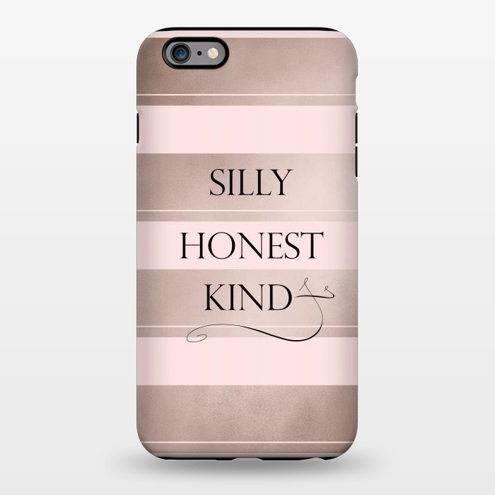 iPhone 6/6s plus StrongFit Be Silly Honest and Kind by  Utart