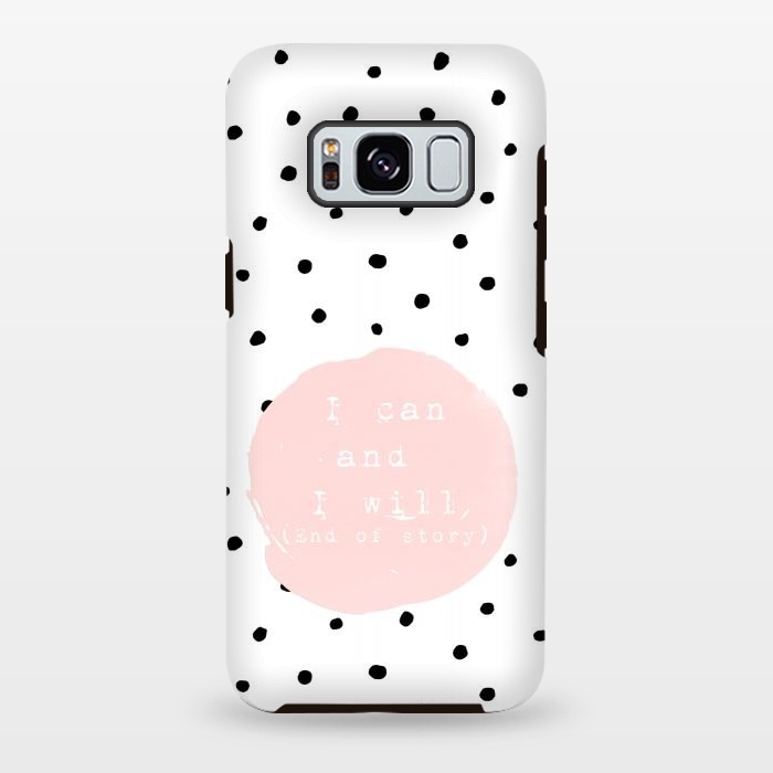 Galaxy S8 plus StrongFit I can and I will - End of Story  - on Polka Dots by  Utart