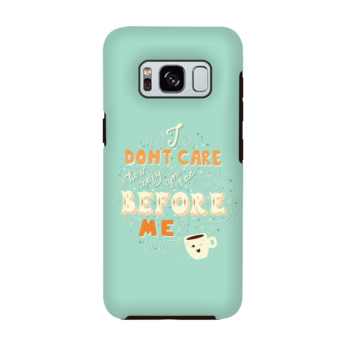 Galaxy S8 StrongFit I don't care how many you had before me, funny coffee design by Jelena Obradovic