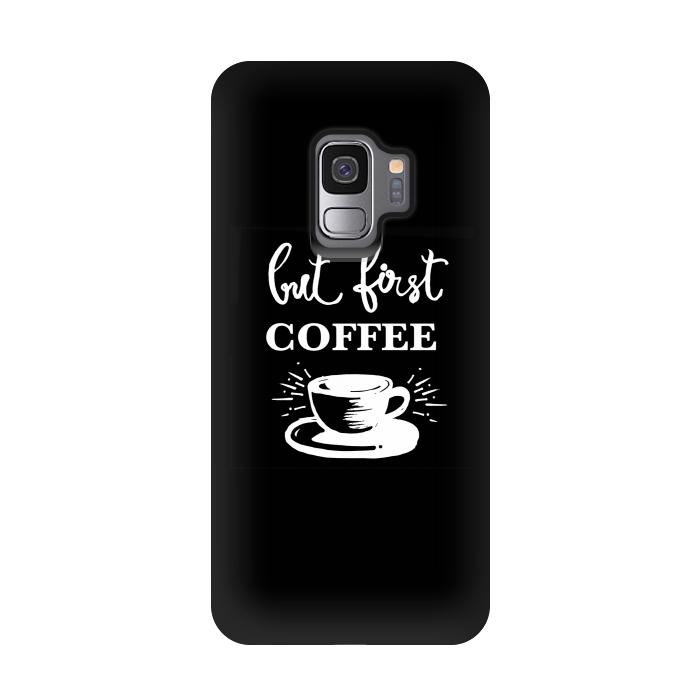 Galaxy S9 StrongFit But first Coffee by MUKTA LATA BARUA