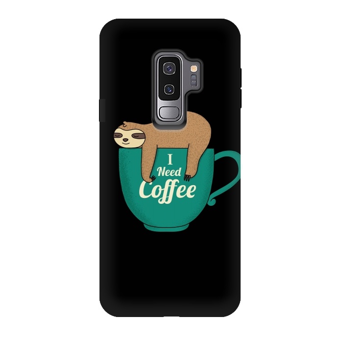 Galaxy S9 plus StrongFit I NEED COFFEE by Coffee Man