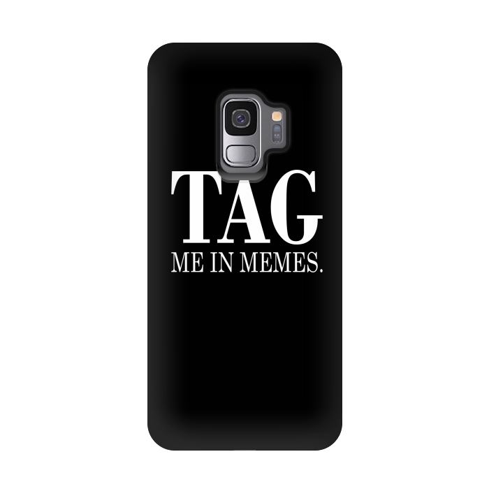 Galaxy S9 StrongFit Tag me in memes by Dhruv Narelia