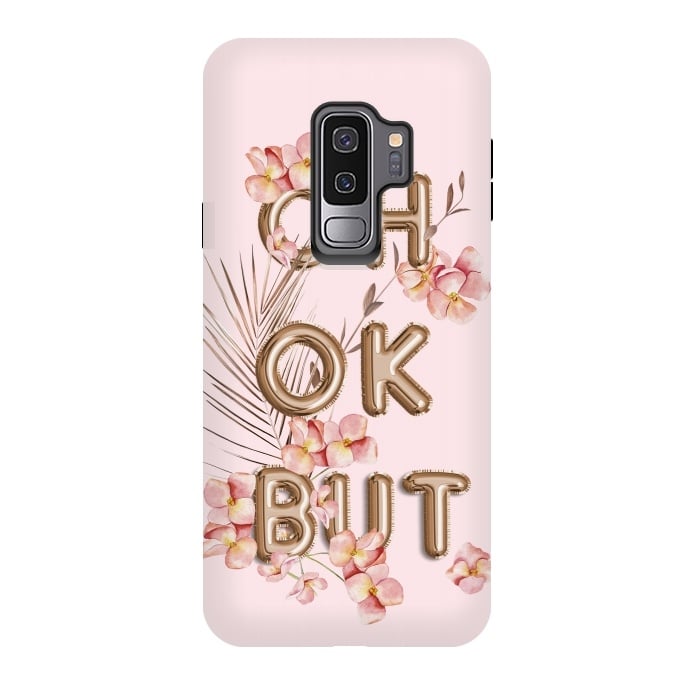 Galaxy S9 plus StrongFit OH OK BUT- Fun Shiny Rose Gold Girly Flower Typography  by  Utart