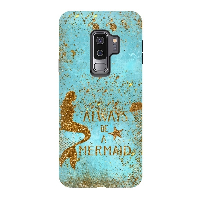 Galaxy S9 plus StrongFit Always be a Mermaid - Teal and Gold Glitter Typography by  Utart