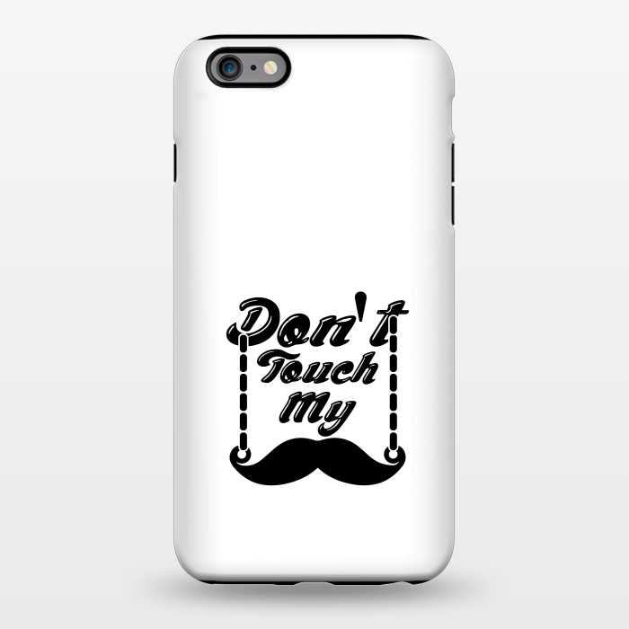 iPhone 6/6s plus StrongFit dont touch moustache by TMSarts