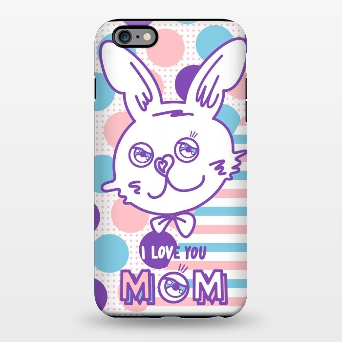iPhone 6/6s plus StrongFit I LOVE YOU MOM by Michael Cheung