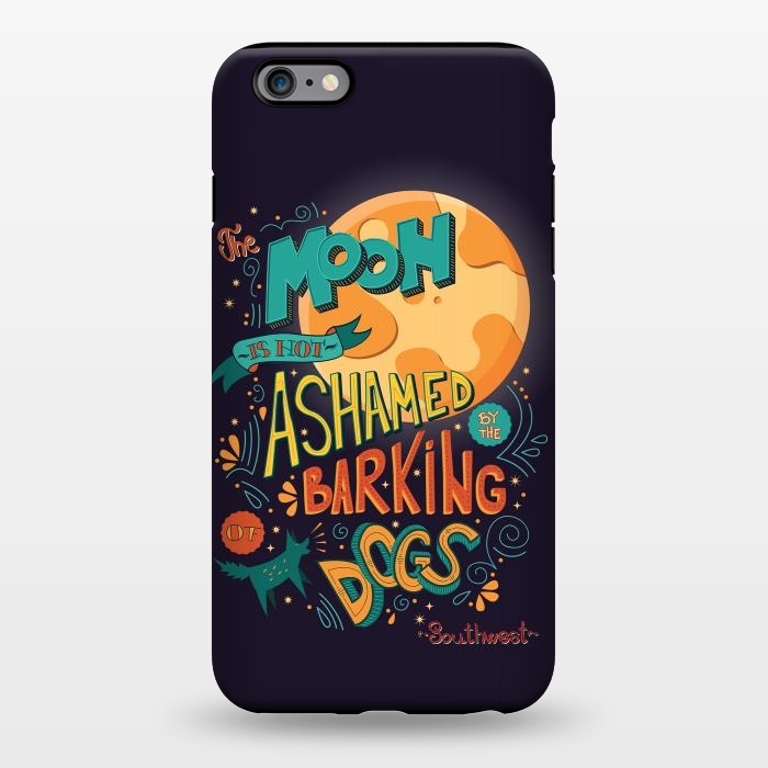 iPhone 6/6s plus StrongFit The moon is not ashamed by the barking of dogs by Jelena Obradovic