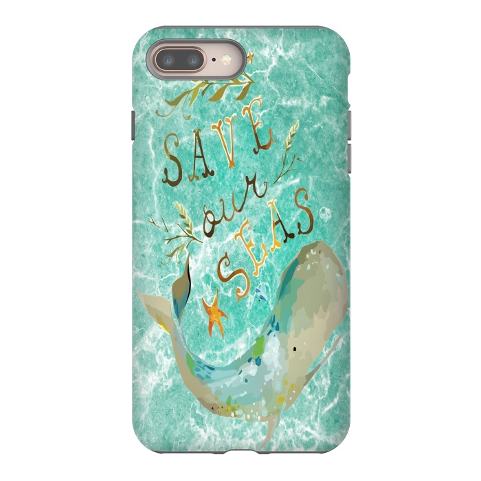 iPhone 7 plus StrongFit Save our Seas by Joanna Vog