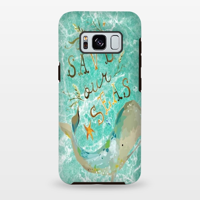 Galaxy S8 plus StrongFit Save our Seas by Joanna Vog